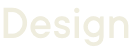 Design