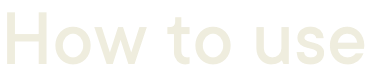 How to use